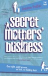 Secret Mothers' Business: One Night, Eight Women, No Kids, No Holding Back - Joanne Fedler