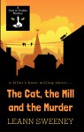 The Cat, the Mill and the Murder - Leann Sweeney