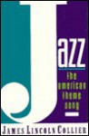 Jazz: The American Theme Song - James Lincoln Collier