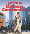 Living in Urban Communities (First Step Nonfiction: Communities) - Kristin Sterling