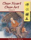 Chan Heart, Chan Art Volume II - Hsing Yun, Pey-Rong Lee, Dana Dunlap, Xiaoyu Pu, Ertai Gao