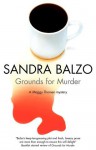 Grounds for Murder (Maggy Thorsen Mystery #2) - Sandra Balzo