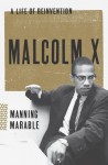 Malcolm X: A Life of Reinvention - Manning Marable