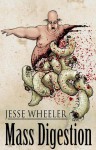 Mass Digestion - Jesse Wheeler