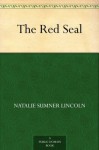 The Red Seal - Natalie Sumner Lincoln