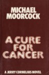 A Cure for Cancer - Michael Moorcock