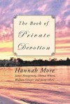 The Book of Private Devotion: A Series of Prayers and Mediations - Hannah More, James Montgomery, Thomas Wilson