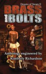 Dreams of Steam II: Brass and Bolts - Kimberly Richardson