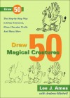 Draw 50 Magical Creatures: The Step-by-Step Way to Draw Unicorns, Elves, Cherubs, Trolls, and Many More - Lee J. Ames, Andrew Mitchell