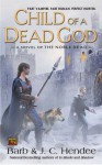 Child of a Dead God (Noble Dead, Series 1, #6) - Barb Hendee, J.C. Hendee