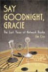 Say Goodnight, Gracie: The Last Years of Network Radio - Jim Cox