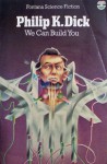 We Can Build You - Philip K. Dick