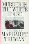 Murder in the White House - Margaret Truman