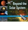 Beyond the Solar System: Exploring Galaxies, Black Holes, Alien Planets, and More; A History with 21 Activities - Mary Kay Carson