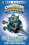 Skylanders Mask of Power: Gill Grunt and the Curse of the Fish Master: Book 2 - Onk Beakman