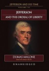 Thomas Jefferson and His Time: Volume 3: The Ordeal of Liberty (Audio) - Dumas Malone, Anna Fields