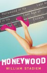 Moneywood: Hollywood in Its Last Age of Excess - William Stadiem