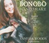 Bonobo Handshake: A Memoir of Love and Adventure in the Congo - Vanessa Woods, Justine Eyre