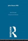 John Stuart Mill: The Arguments of the Philosophers - John Skorupski