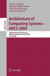 Architecture Of Computing Systems Arcs 2009: 22nd International Conference, Delft, The Netherlands, March 10 13, 2009, Proceedings (Lecture Notes In ... Computer Science And General Issues) - Mladen Berekovic, Christian Müller-Schloer, Christian Hochberger, Stephan Wong