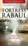 Fortress Rabaul: The Battle for the Southwest Pacific, January 1942-April 1943 - Bruce Gamble