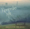 Remember Me... - Melvyn Bragg