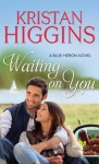 Waiting on You - Kristan Higgins