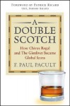 A Double Scotch: How Chivas Regal and the Glenlivet Became Global Icons - F. Paul Pacult