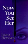 Now You See Her - Linda Howard