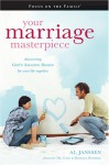 Your Marriage Masterpiece: God's Amazing Design for Your Life Together (Focus on the Family Books) - Al Janssen, Focus on the Family