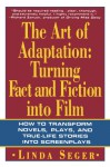 The Art of Adaptation: Turning Fact And Fiction Into Film (Owl Books) - Linda Seger