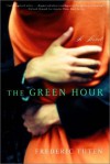 The Green Hour: A Novel - Frederic Tuten