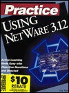 Practice Using NetWare 3.12 - Que Corporation