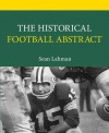 The Pro Football Historical Abstract: A Hardcore Fan's Guide to All-Time Player Rankings - Sean Lahman