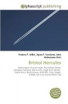 Bristol Hercules - Agnes F. Vandome, John McBrewster, Sam B Miller II