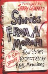 Stories from a Moron: Real Stories Rejected by Real Magazines - Ed Broth;Jerry Seinfeld