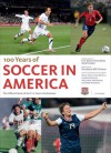 Soccer in America: A Century of the Beautiful Game - Sunil Gulati, Tony DiCicco, London Donovan, Alexi Lalas, Bruce Arena