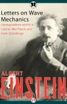 Letters on Wave Mechanics - Albert Einstein, Max Planck