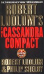 The Cassandra Compact (Covert-One, No. 2) - Robert Ludlum, Philip Shelby