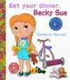 Eat Your Dinner, Becky Sue - Kimberly Bennet