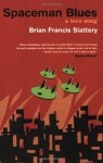 Spaceman Blues: A Love Song [Paperback] [2007] (Author) Brian Francis Slattery