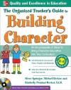 The Organized Teacher's Guide to Building Character, with CD-ROM - Steve Springer, Kimberly Persiani-Becker, Michael Becker