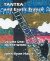 Tantra & Erotic Trance: Volume One - Outer Work: 1 - John Ryan Haule