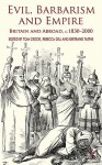 Evil, Barbarism and Empire: Britain and Abroad, c.1830 - 2000 - Tom Crook, Rebecca Gill, Bertrand Taithe