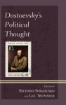 Dostoevsky's Political Thought - Richard Avramenko, Lee Trepanier, Ethan Alexander-Davey, Steven D Ealy