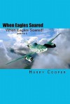 When Eagles Soared - Harry Cooper