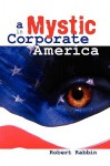 A Mystic in Corporate America - Robert Rabbin