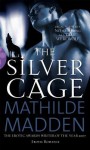 The Silver Cage - Mathilde Madden