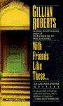 With Friends Like These - Gillian Roberts