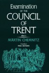 Examination Of The Council Of Trent: Part I - Martin Chemnitz